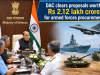 DAC clears proposals worth Rs 2.12 lakh crore for armed forces procurement